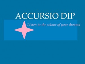 ACCURSIO DIP listen to the colur of your dreams 333